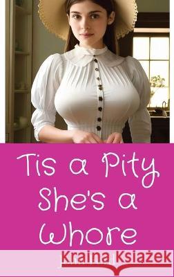 Tis a Pity She's a Whore John Ford   9781088100059 IngramSpark - książka