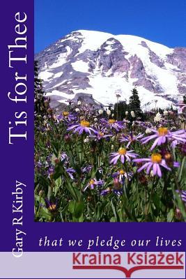 Tis for Thee: that we pledge our lives Kirby, Gary R. 9781503303164 Createspace - książka