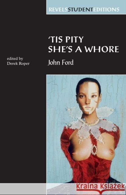 Tis Pity She's a Whore: John Ford Roper, Derek 9780719043598 Manchester University Press - książka