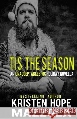Tis The Season: An Unacceptables MC Holiday Novella Kristen Hope Mazzola 9781075287114 Independently Published - książka