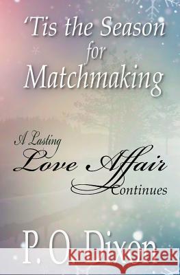 'Tis the Season for Matchmaking: A Lasting Love Affair Continues Dixon, P. O. 9781503111578 Createspace - książka