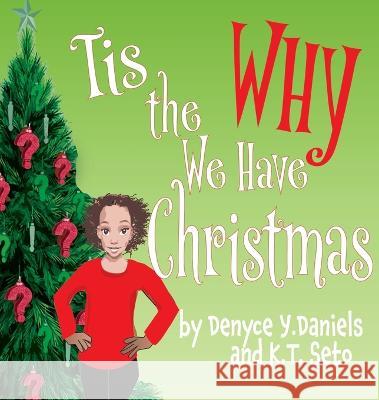 Tis the Why We Have Christmas Denyce Y. Daniels K. T. Seto K. T. Seto 9781088009178 Octopus Dog Press - książka