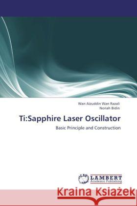 Ti:Sapphire Laser Oscillator Wan Razali, Wan Aizuddin, Bidin, Noriah 9783846588413 LAP Lambert Academic Publishing - książka