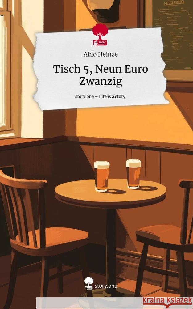 Tisch 5, Neun Euro Zwanzig. Life is a Story - story.one Heinze, Aldo 9783711578334 story.one publishing - książka