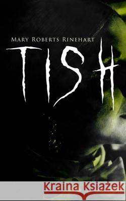 Tish: The Adventures & Mystery Cases of Letitia Carberry, Tish: The Chronicle of Her Escapades and Excursions & More Tish Mary Roberts Rinehart 9788027332113 E-Artnow - książka