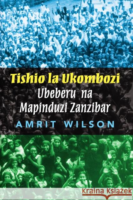 Tishio La Ukombozi: Ubeberu Na Mapinduzi Zanzibar Amrit Wilson Ahmada Shafi Adam 9780995222328 Daraja Press - książka
