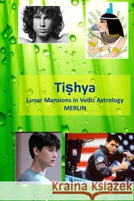 Tishya: Lunar Mansions in Vedic Astrology Jean-Claude Ed. Merlin 9781497421585 Createspace - książka