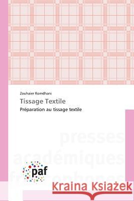 Tissage Textile : Préparation au tissage textile Romdhani Zouhaier 9783841623225 Presses Academiques Francophones - książka