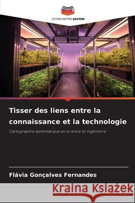 Tisser des liens entre la connaissance et la technologie Fernandes, Flávia Gonçalves 9786209076183 Editions Notre Savoir - książka
