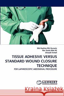 Tissue Adhesive Versus Standard Wound Closure Technique  9783844314120 LAP Lambert Academic Publishing AG & Co KG - książka