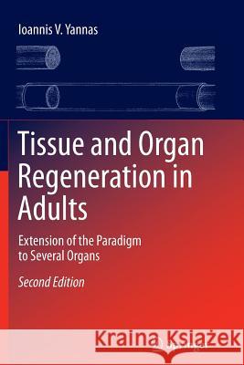 Tissue and Organ Regeneration in Adults: Extension of the Paradigm to Several Organs Yannas, Ioannis V. 9781493950270 Springer - książka