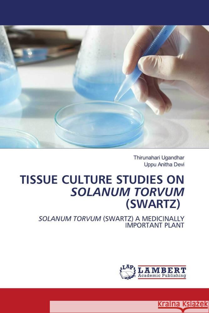 TISSUE CULTURE STUDIES ON SOLANUM TORVUM (SWARTZ) Ugandhar, Thirunahari, Anitha Devi, Uppu 9786205526859 LAP Lambert Academic Publishing - książka