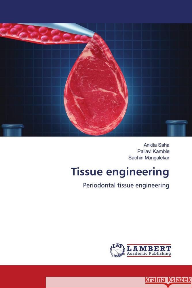 Tissue engineering Saha, Ankita, Kamble, Pallavi, Mangalekar, Sachin 9786204979519 LAP Lambert Academic Publishing - książka