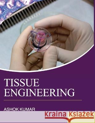 Tissue Engineering Ashok Kumar 9789350561973 Discovery Publishing House Pvt Ltd - książka