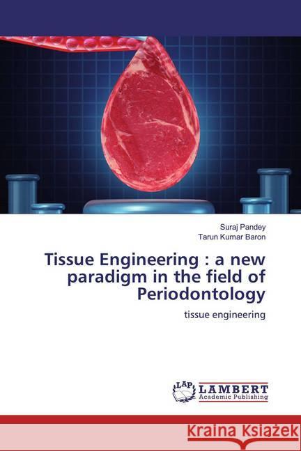 Tissue Engineering : a new paradigm in the field of Periodontology : tissue engineering Pandey, Suraj; Kumar Baron, Tarun 9786200502186 LAP Lambert Academic Publishing - książka