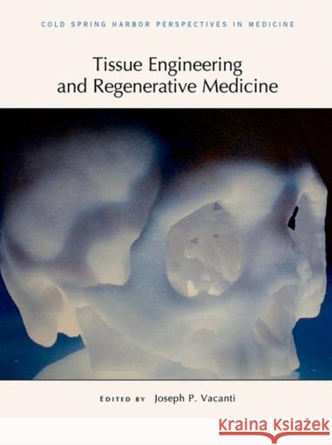 Tissue Engineering and Regenerative Medicine Joseph P. Vacanti 9781621821281 Cold Spring Harbor Laboratory Press - książka