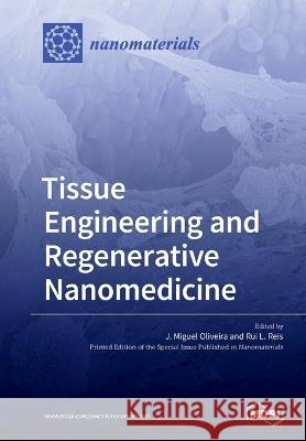 Tissue Engineering and Regenerative Nanomedicine J. Oliveira Rui L. Reis 9783039216567 Mdpi AG - książka