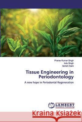 Tissue Engineering in Periodontology Singh, Pranav Kumar 9786200538314 LAP Lambert Academic Publishing - książka