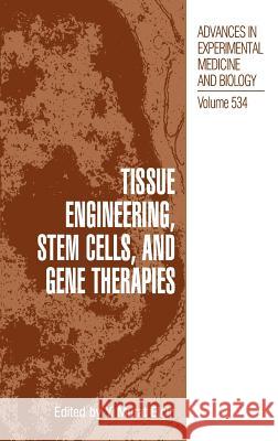 Tissue Engineering, Stem Cells, and Gene Therapies: Proceedings of Biomed 2002-The 9th International Symposium on Biomedical Science and Technology, H Elçin, Y. Murat 9780306477881 Springer - książka