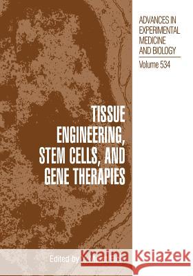 Tissue Engineering, Stem Cells, and Gene Therapies: Proceedings of Biomed 2002-The 9th International Symposium on Biomedical Science and Technology, H Elçin, Y. Murat 9781461349075 Springer - książka