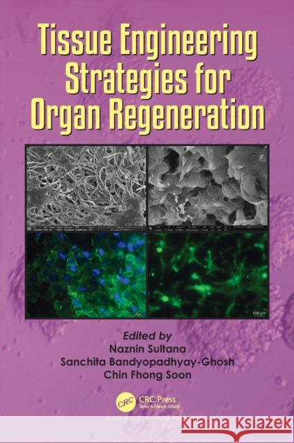 Tissue Engineering Strategies for Organ Regeneration Naznin Sultana Sanchita Bandyopadhyay Ghosh Soon Chin Fhong 9781138391543 CRC Press - książka