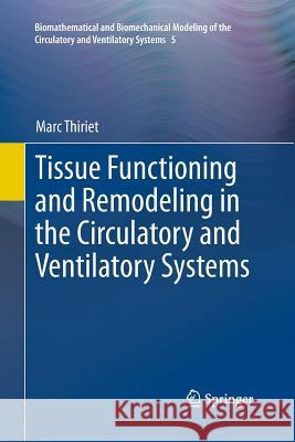 Tissue Functioning and Remodeling in the Circulatory and Ventilatory Systems Marc Thiriet 9781493952021 Springer - książka