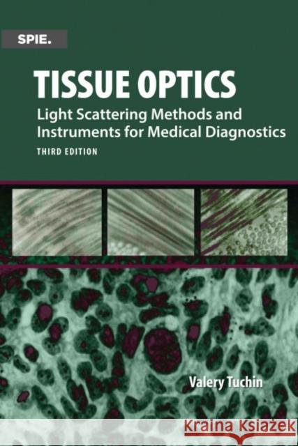 Tissue Optics, Light Scattering Methods and Instruments for Medical Diagnosis Valery V. Tuchin 9781628415162 Eurospan (JL) - książka