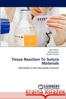 Tissue Reaction To Suture Materials Mittal Nitin, Garg Deepika, Taneja Ruchee 9783846543399 LAP Lambert Academic Publishing - książka