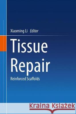 Tissue Repair: Reinforced Scaffolds Li, Xiaoming 9789811035531 Springer - książka