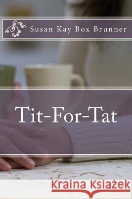 Tit-For-Tat Susan Kay Box Brunner 9781940609751 Fwb Publications - książka
