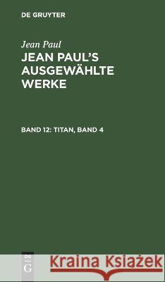 Titan, Band 4 Jean Paul, No Contributor 9783112443293 De Gruyter - książka