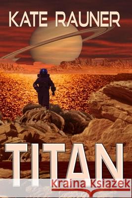 Titan: Colonizing Saturn's Moon Kate Rauner 9781724040060 Independently Published - książka