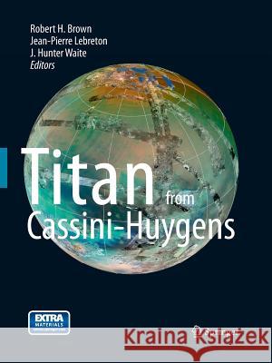 Titan from Cassini-Huygens Robert Brown Jean Pierre Lebreton Jack Waite 9789401781077 Springer - książka
