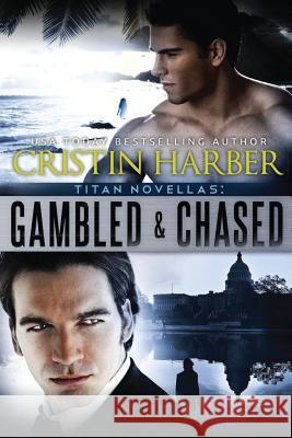 Titan Novellas: Gambled & Chased Cristin Harber 9780991647408 Mill Creek Press - książka