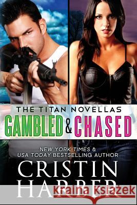 Titan Novellas: Gambled & Chased Cristin Harber 9781942236559 Mill Creek Press - książka