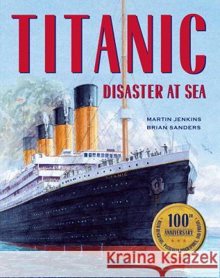 Titanic Martin Jenkins Brian Sanders 9780763660345 Candlewick Press (MA) - książka