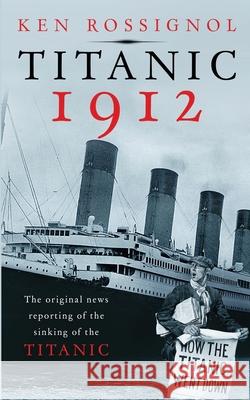 Titanic 1912: The original news reporting of the sinking of the Titanic Mackey, Elizabeth 9781475111460 Createspace - książka