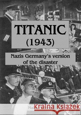 Titanic (1943): Nazi Germany's version of the disaster Fiebing, Malte 9783844815122 Books on Demand - książka
