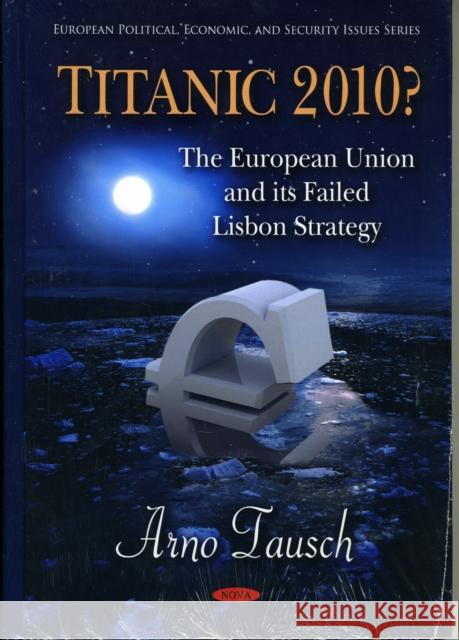 Titanic 2010?: The European Union & its Failed Lisbon Strategy Arno Tausch 9781607418269 Nova Science Publishers Inc - książka