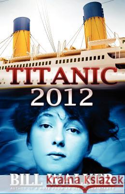 Titanic 2012 Bill Walker 9780615592398 Bill Walker Designs - książka