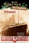 Titanic: A Nonfiction Companion to Magic Tree House #17: Tonight on the Titanic Osborne, Mary Pope 9780375813573 Random House USA Inc