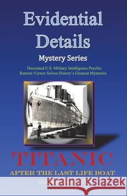 Titanic: After the Last Lifeboat Seeds /. McMoneagle 9780982692820 Evidential Details - książka