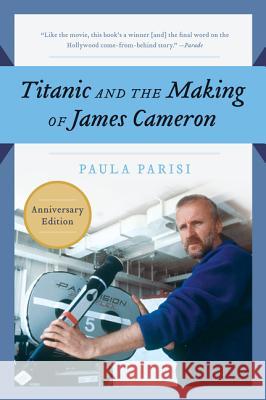 Titanic and the Making of James Cameron Paula Parisi 9781557043658  - książka