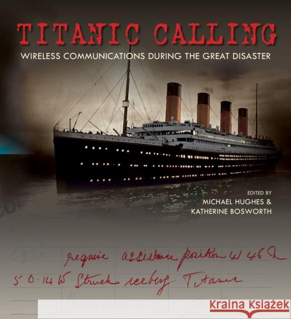 Titanic Calling: Wireless Communications During the Great Disaster Hughes, Michael 9781851243778  - książka