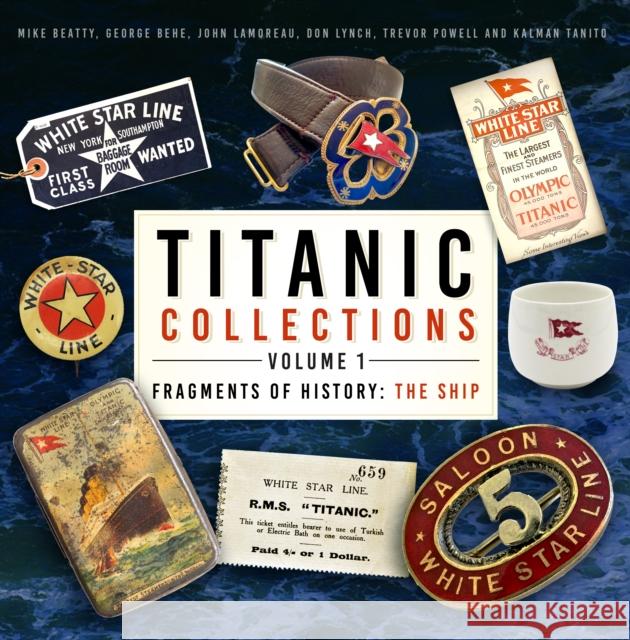 Titanic Collections Volume 1: Fragments of History: The Ship Kalman Tanito 9781803993331 The History Press Ltd - książka