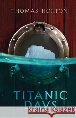 Titanic Days Thomas Horton 9781797502724 Independently Published - książka