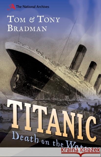 Titanic: Death on the Water Tom Bradman 9781408155813 Bloomsbury Publishing PLC - książka