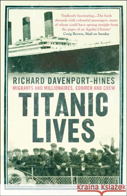 Titanic Lives: Migrants and Millionaires, Conmen and Crew Richard Davenport-Hines 9780007321667 HarperCollins Publishers - książka