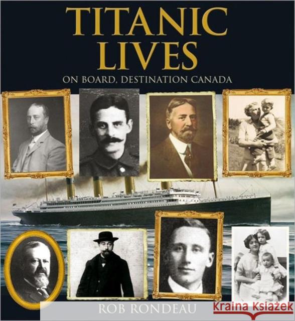 Titanic Lives: On Board, Destination Canada Rondeau, Rob 9781459500198 Casemate UK Ltd - książka