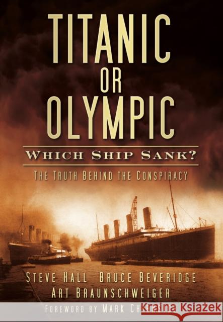 Titanic or Olympic: Which Ship Sank?: The Truth Behind the Conspiracy Hall, Steve 9780752461588 The History Press Ltd - książka